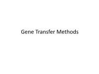 Gene Transfer Methods • the Delivery of DNA Into the Host Is Required for Generation of Genetically Modified Organism