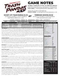 Game Notes Double-A Affiliate of the Los Angeles Angels Director of Broadcasting and Baseball Information: Josh Caray - Jcaray@Trashpandasbaseball.Com