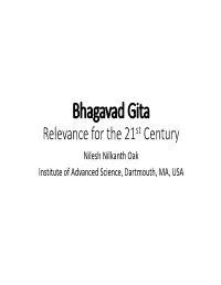 Bhagavad Gita Relevance for the 21St Century Nilesh Nilkanth Oak Institute of Advanced Science, Dartmouth, MA, USA Three Points