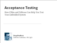 Acceptance Testing How Cslim and Fitnesse Can Help You Test Your Embedded System