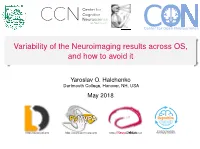 Variability of the Neuroimaging Results Across OS, and How to Avoid It