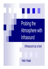Probing the Atmosphere with Infrasound Infrasound As a Tool