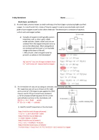 Electrolysis Worksheet 2 1) an Electrolytic Process Known As Electrorefining Is the Final Stage in Producing Highly Purified Copper