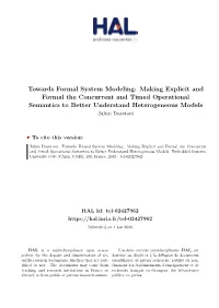 Towards Formal System Modeling: Making Explicit and Formal the Concurrent and Timed Operational Semantics to Better Understand Heterogeneous Models Julien Deantoni