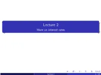 Lecture 2 More on Interest Rates