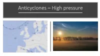 Anticyclones – High Pressure Task 11 A: Read the Notes on High Pressure