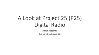 A Look at Project 25 (P25) Digital Radio Aaron Rossetto Principal Architect, NI Agenda