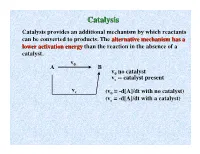 Catalysisatalysis Catalysis Provides an Additional Mechanism by Which Reactants Can Be Converted to Products