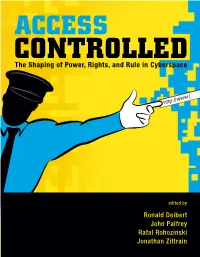 The Shaping of Power, Rights, and Rule in Cyberspace Ronald Deibert, John Palfrey, Rafal Rohozinski, and Jonathan Zittrain, Editors Access Controlled