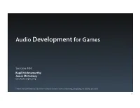 Avaudioplayer • Understanding Your Audio Assets • a “Complex” Game ■ Spatial Audio and Openal • Audiosession