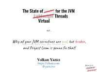 The State of Fibers for the JVM Why All Your JVM Coroutines Are Cool, but Broken, and Project Loom Is Gonna Fix That! Lightweigh