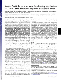 Mouse Piwi Interactome Identifies Binding Mechanism of Tdrkh Tudor Domain to Arginine Methylated Miwi