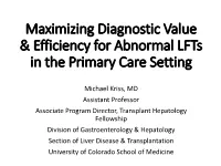 Maximizing Diagnostic Value & Efficiency for Abnormal Lfts in The