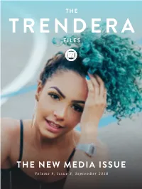 THE NEW MEDIA ISSUE Volume 9, Issue 3, September 2018 the TRENDERA FILES: the NEW MEDIA ISSUE