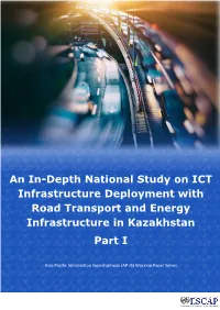 An In-Depth National Study on ICT Infrastructure Deployment with Road Transport and Energy Infrastructure in Kazakhstan Part I