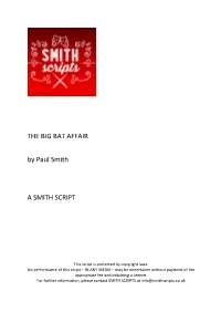 THE BIG BAT AFFAIR by Paul Smith a SMITH SCRIPT