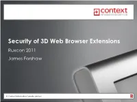 Security of 3D Web Browser Extensions Ruxcon 2011 James Forshaw