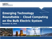 Emerging Technology Roundtable - Cloud Computing on the Bulk Electric System November 16, 2016 Agenda - Emerging Technology Roundtable