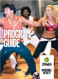 PROGRAM GUIDE HOLA! Welcome to Zumba® Incredible Results, and Drop a Full Dress Or Pant Size in the First Week