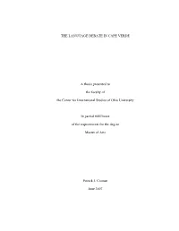 THE LANGUAGE DEBATE in CAPE VERDE a Thesis Presented to The