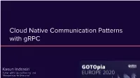 Cloud Native Communication Patterns with Grpc