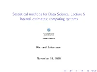 Statistical Methods for Data Science, Lecture 5 Interval Estimates; Comparing Systems