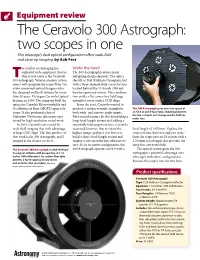 The Ceravolo 300 Astrograph: Two Scopes in One This Telescope’S Dual Optical Configuration Offers Wide-Field and Close-Up Imaging