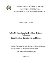 Neon Methodology for Building Ontology Networks: Specification, Scheduling and Reuse I María Del Carmen Suárez De Figueroa Baonza