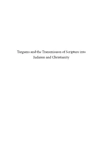 Targums and the Transmission of Scripture Into Judaism and Christianity Studies in the Aramaic Interpretation of Scripture