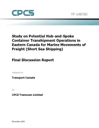 TP 14876E Study on Potential Hub-And-Spoke Container Transhipment Operations in Eastern Canada for Marine Movements of Freight (