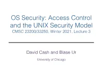 OS Security: Access Control and the UNIX Security Model CMSC 23200/33250, Winter 2021, Lecture 3