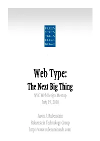 Web Type: the Next Big Thing NYC Web Design Meetup July 19, 2010