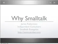 Why Smalltalk James Robertson Independent Consultant Smalltalk Evangelist