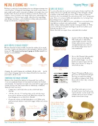 Metal Etching 101 #68-007-16 Etching Is a Method of Using Chemicals to Cut a Design Or Pattern Into Types of Resists a Metal Surface