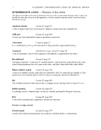 INTERMEDIATE LOGIC – Glossary of Key Terms This Glossary Includes Terms That Are Defined in the Text in the Lesson and on the Page Noted