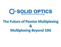 The Future of Passive Multiplexing & Multiplexing Beyond