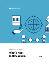 EMERGING TRENDS What’S Next in Blockchain 2019 Table of Contents