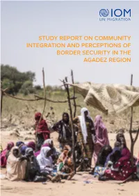 STUDY REPORT on COMMUNITY INTEGRATION and PERCEPTIONS of BORDER SECURITY in the AGADEZ REGION Acknowledgements
