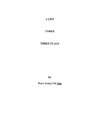 A LIFE UNDER THREE FLAGS by Peter Liang Tek