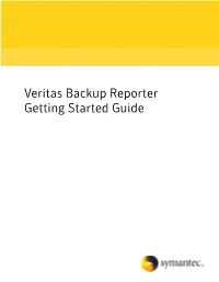 Veritas Backup Reporter Getting Started Guide Veritas Backup Reporter Getting Started Guide
