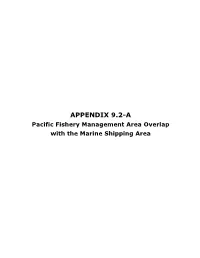 APPENDIX 9.2-A Pacific Fishery Management Area Overlap with the Marine Shipping Area