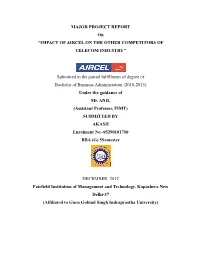 MAJOR PROJECT REPORT on “IMPACT of AIRCEL on the OTHER COMPETITORS of TELECOM INDUSTRY”