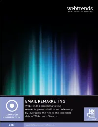 EMAIL REMARKETING Webtrends Email Remarketing Reinvents Personalization and Relevancy by Leveraging the Rich In-The-Moment CAMPAIGN Data of Webtrends Streams