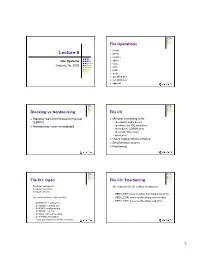 Lecture 6  Delete  Rename File Systems  Open  Close January 26, 2005  Write  Read  Seek  Get Attributes  Set Attributes  Append