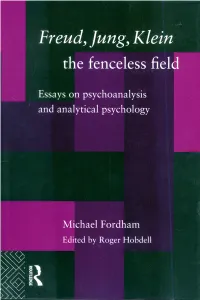 Freud, Jung, Klein—The Fenceless Field Freud, Jung, Klein— the Fenceless Field