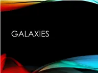 GALAXIES WHAT ARE the DEEP SKY OBJECTS? •Deep-Sky Objects Are Astronomical Objects Other Than Individual Stars and Solar System Objects (Sun, Moon, Planets, Comets)