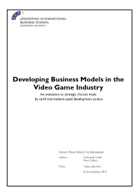 Developing Business Models in the Video Game Industry an Evaluation to Strategic Choices Made by Small and Medium-Sized Development Studios
