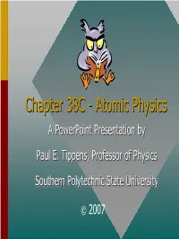 Atomic Physicsphysics AAA Powerpointpowerpointpowerpoint Presentationpresentationpresentation Bybyby Paulpaulpaul E.E.E