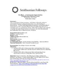 The Blues – a Gateway Into Improvisation a Smithsonian Folkways Lesson Designed By: Terry Jones North Idaho College Summary: J