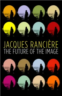 THE FUTURE of the IMAGE , the FUTURE of the IMAGE 3 L' Lmage, Which Refers to an Other, and the Visual, Which Refers That the Iight Derives from the Apparatus